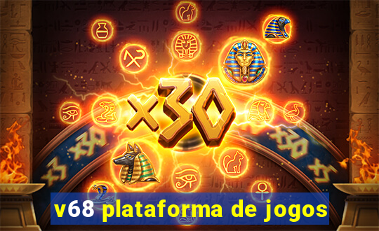 v68 plataforma de jogos